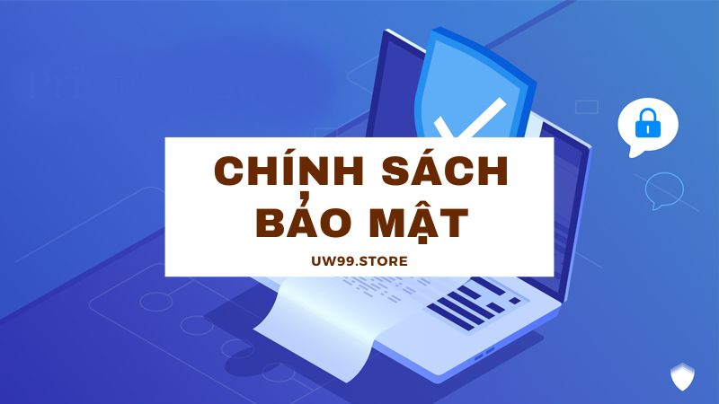 chinh sach bao mat uw99 store